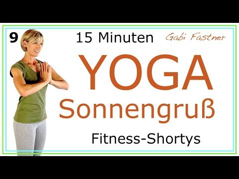 15 Min Yoga Sonnengruss Fitness Shortys Ohne Gerate Youtube Yoga Sonnengruss Yoga Sonnengruss