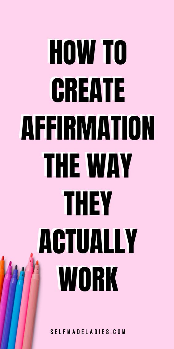 Pinterest Graphic with Title HOW TO CREATE AFFIRMATIONS THAT ACTUALLY WORK FOR YOU - selfmadeladies.com