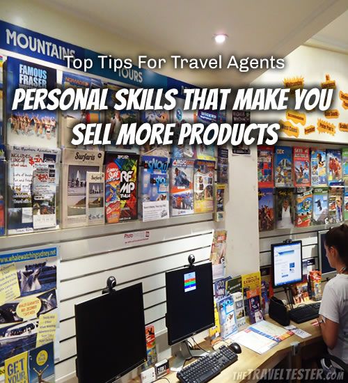 Top Tips For Travel Agents Personal Skills That Make You Sell More Products Top Tips For Travel Agents Personal Skills That Make You Sell More Products