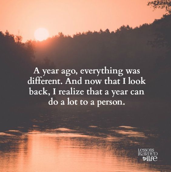 A year ago, everything was different. And now that I look back, I realize that a year can do a lot to a person.