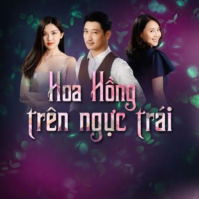 Hoa Hồng Trên Ngực Trái - VTV3 Việt Nam 2019 Hoa Hồng Trên Ngực Trái