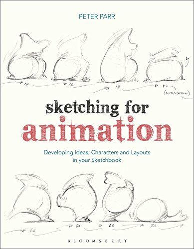 Sketching for Animation: Developing Ideas, Characters and Layouts in Your Sketchbook (Required Reading Range)