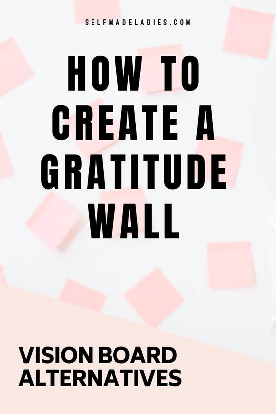 Pinterest Graphic with Title How to Create a Gratitude Wall - Vision Board Alternatives - selfmadeladies.com