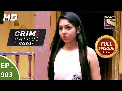 Crime Patrol Dastak Ep 903 Full Episode 8th November 2018 Youtube Sony Entertainment Television Full Episodes Tv Crime