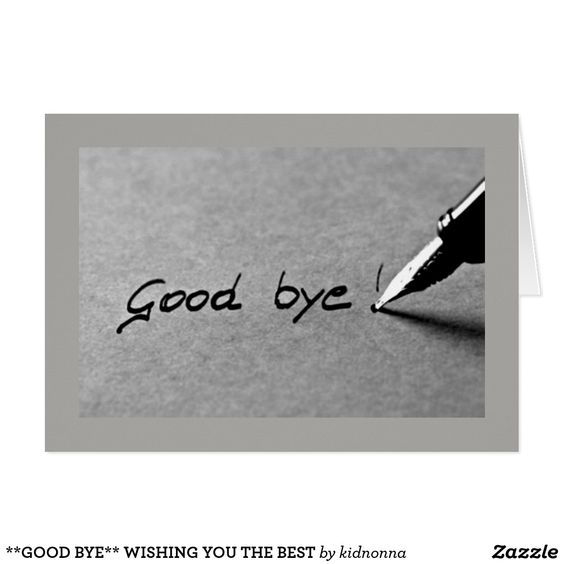 **GOOD BYE** WISHING YOU THE BEST | Zazzle