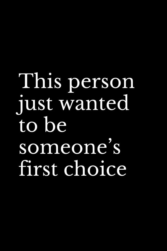 This person just wanted to be someone’s first choice