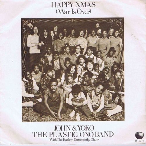 John Yoko The Plastic Ono Band With The Harlem Community Choir Happy Xmas War Is Over By Yoko Ono Free Happy Xmas Favorite Christmas Songs John Lennon