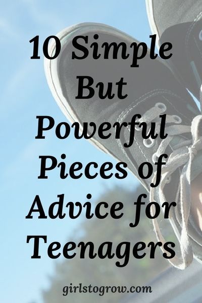 10 Simple But Powerful Pieces of Life Advice for Teenagers (that work for their parents, too) - Girls To Grow