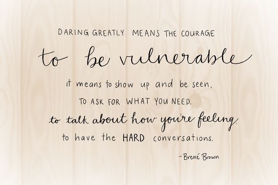 Daring greatly means the courage to be vulnerable. || Brene Brown. Quote.