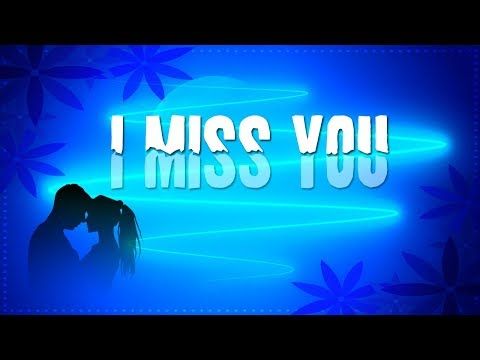 I Miss You Every Second Of My Life Love Message Youtube Miss You Images I Miss You Messages Miss You