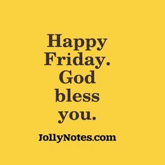 Happy Friday, God bless:)! Happy Friday, God Bless You! – Joyful Living Blog