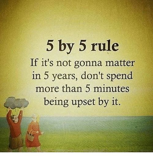 The 5 by 5 Rule: "When you find yourself stressed, ask yourself one question: Will this matter in 5 years from now? If yes, then do something about the situation. If no, then let it go." - Catherine Pulsifer #quote