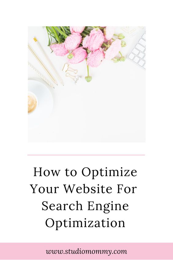How to Optimize Your Website For Search Engine Optimization