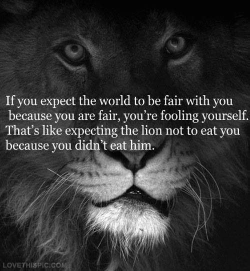 Best Sayings In The World Magnificent If You Expect The World To Be Fair Life Quotes Quotes Quote World Best Sayings In The World Impressive If You Expect The World To Be Fair Life Quotes Quotes Quote World