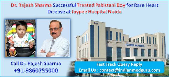 Dr. Rajesh Sharma Successful Treated Pakistani Boy for Rare Heart Disease at Jaypee Hospital