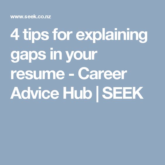 4 tips for explaining gaps in your resume - Career Advice Hub - explaining gaps in resume 4 tips for explaining gaps in your resume - Career Advice Hub - explaining gaps in resume