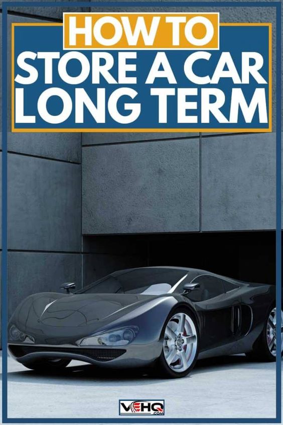 How To Store A Car Long Term. - Article by Vehicle HQ #VEHQ.com #VEHQ #car #automotive