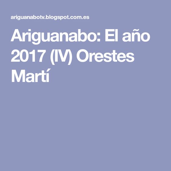 Ariguanabo: El año 2017  (IV) Orestes Martí