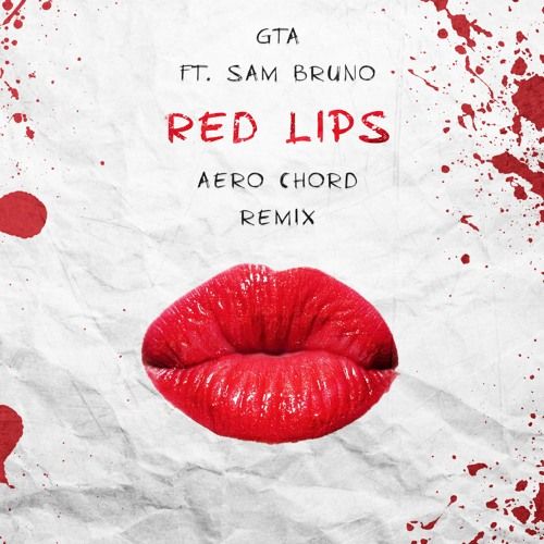 Listen To Gta Ft Sam Bruno Red Lips Aero Chord Remix On Music
