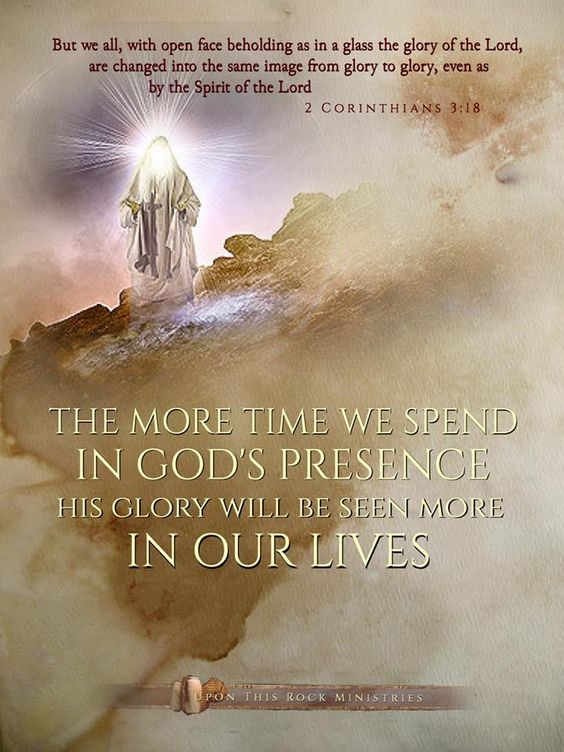 The more time we spend in God's presence, His glory will be seen more in our lives.