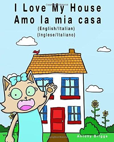 I Love My House Amo La Mia Casa English Italian Inglese