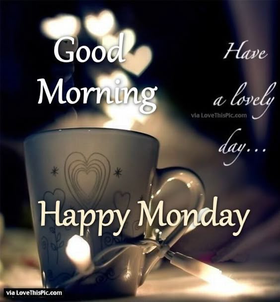 Good Morning Have a Lovely Day Happy Monday