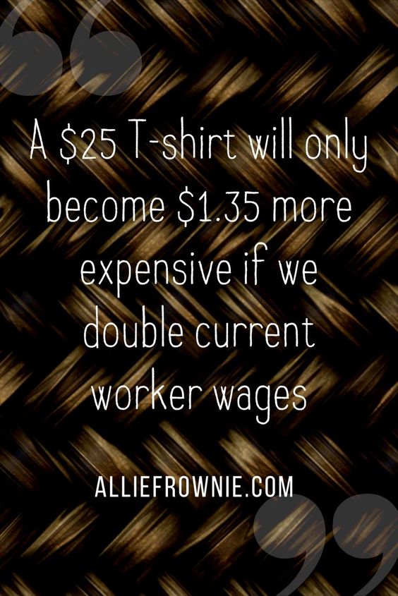 a $25 T-shirt will only become $1.35 more expensive if we double current worker wages