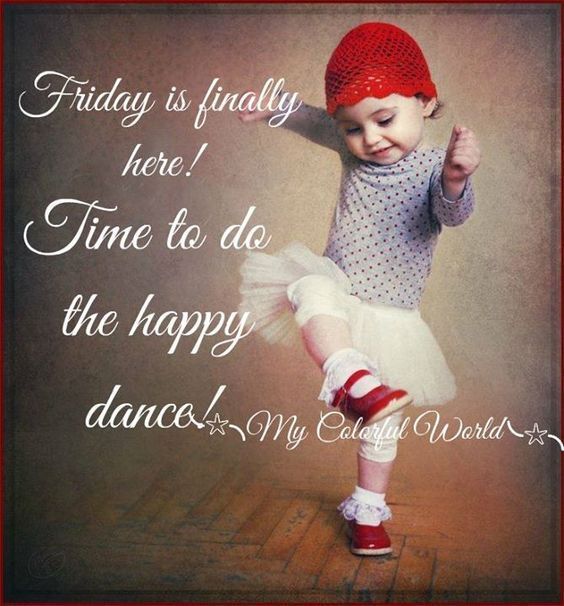 Friday Is Finally Here! Time To Do The Happy Dance friday friday quotes friday images friday pics friday sayings friday image quotes
