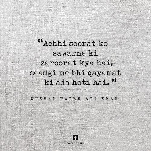 Sadagi mai bhi qayamat ki aada hoti hai.