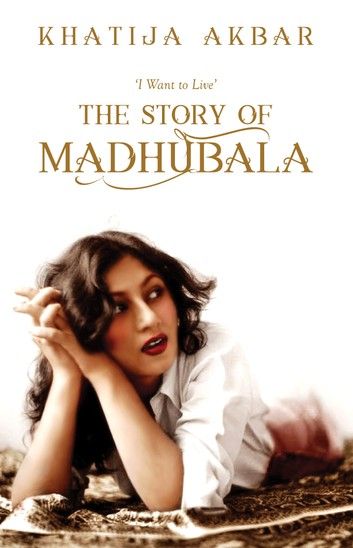 Buy I Want to Live: The Story of Madhubala by Katijia Akbar and Read this Book on Kobo\'s Free Apps. Discover Kobo\'s Vast Collection of Ebooks and Audiobooks Today - Over 4 Million Titles!