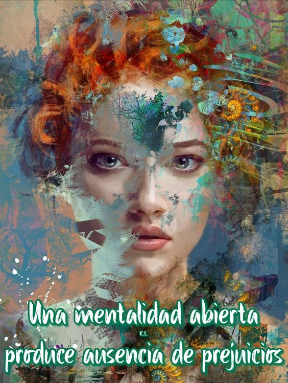 Una mentalidad abierta produce ausencia de prejuicios