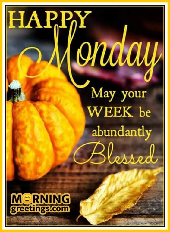 30 Amazing Monday Morning Blessings - Morning Greetings – Morning Quotes And Wishes Images