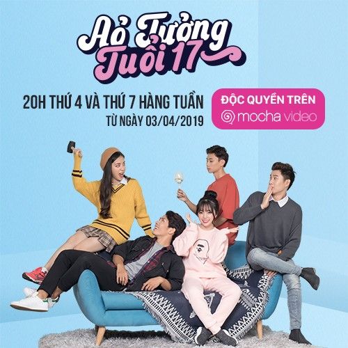 Ảo Tưởng Tuổi 17 - Mocha Z Team 2019 Ảo Tưởng Tuổi 17