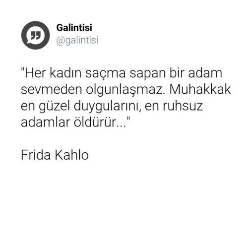 Her Kadin Sacma Sapan Bir Adam Sevmeden Olgunlasmaz Ilham Verici Sozler Ilham Verici Alintilar Ayrilik Sozleri