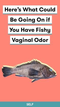 Is This Why Your Vagina Smells a Little Fishy?