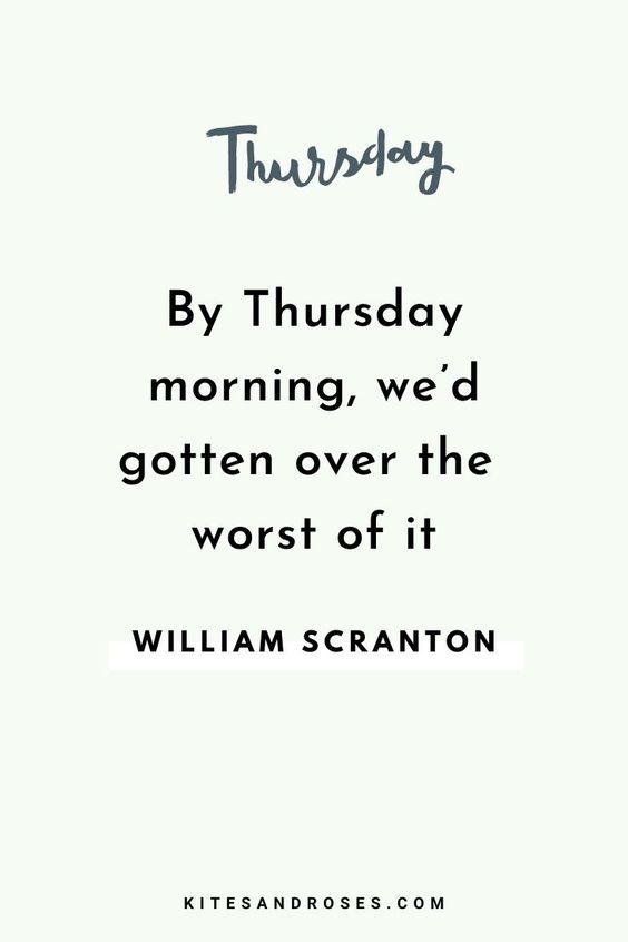Looking for Thursday quotes? Here are the words and sayings that will inspire you to start a positive, awesome and happy Thursday.