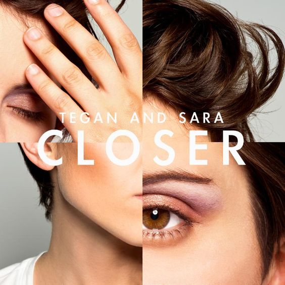 Tegan and Sara – Closer (single cover art) Tegan and Sara – Closer (single cover art)