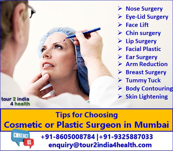 Tips for Choosing a Cosmetic or Plastic Surgeons in Mumbai Cosmetic surgery refers to surgical procedure to change the appearance of a body part. Plan your cosmetic surgery with one of the best plastic surgeons in Mumbai at an affordable cost.
