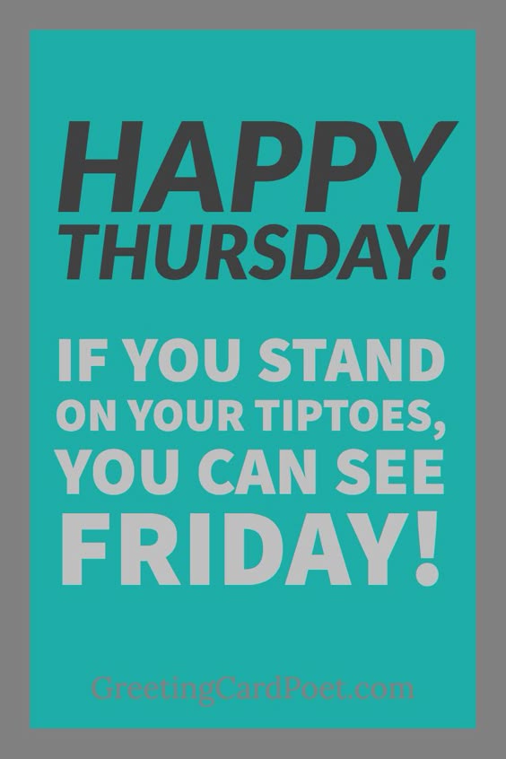 Good Thursday quotes and sayings. Funny, inspirational, clever and creative ways to wish someone a Happy Thursday. #Thursdays #quotes