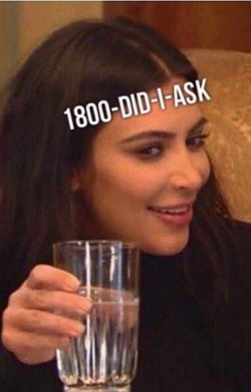 1800 Did I Ask Kim Kardashian Iphone Case Cover Current Mood