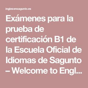 Exámenes Para La Prueba De Certificación B1 De La Escuela Oficial De Idiomas De Sagunto Welcome To English Escuela Oficial De Idiomas Examen Escuela