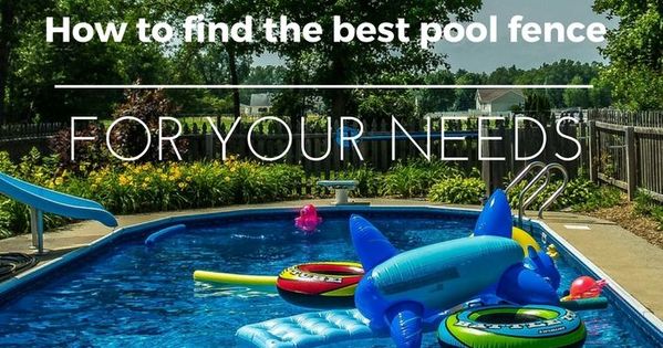 Pool Fences Are An Important Part Of Making Your Home Pool Safe And Legal Learn How To Choose The Best Pool Fence For Your Property Pool Fence Cool Pools Pool