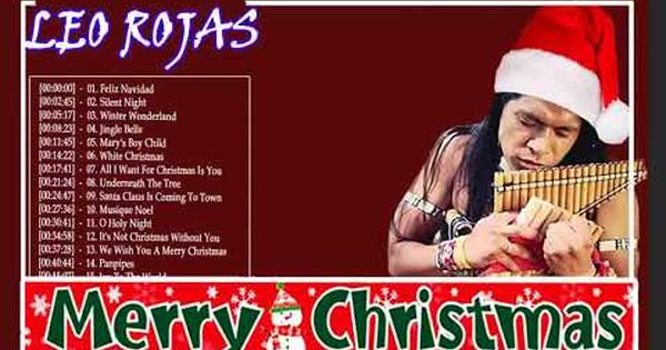 Top 30 Christmas Songs Leo Rojas Pan Flute Christmas 2018 Merry Christmas Songs List All Time Y Christmas Songs List Merry Christmas Song Merry Christmas