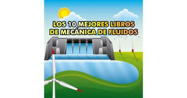 Los Mejores 10 Libros De Mecánica De Fluidos Mecanica De Fluidos Todo Fluye Libros