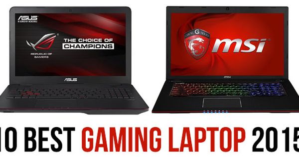 10 Best Gaming Laptop 2015 Best Gaming Laptop Gaming Laptops Laptop