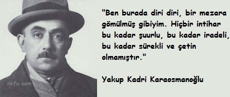 yakup kadri karaosmanoglu dogum 27 mart 1889 kahire misir osmanli imparatorlugu olum 13 aralik 1974 85 yasinda ankara turkiy ozlu sozler edebiyat romanlar