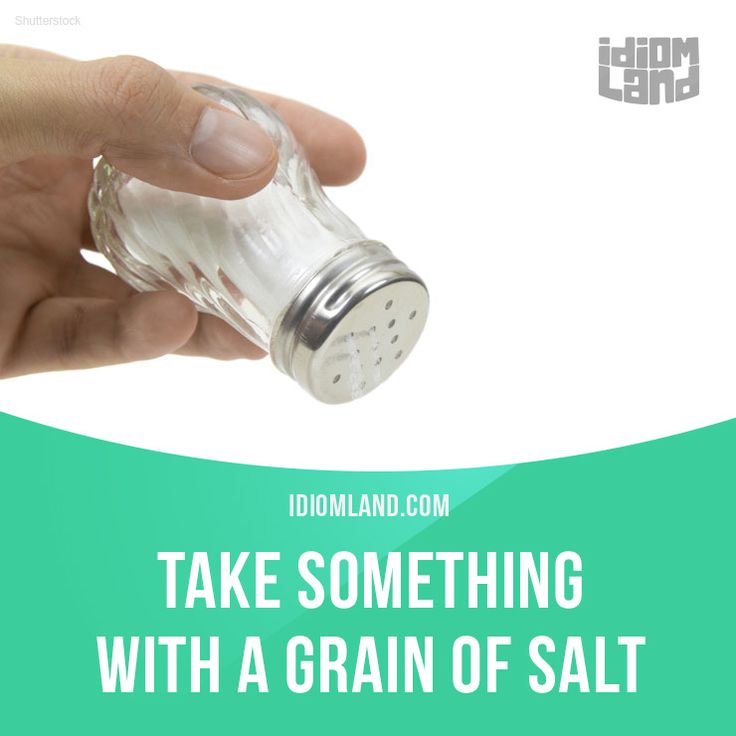 Take Something With A Grain Of Salt Means to Not Completely Believe take-something-with-a-grain-of-salt-means-to-not-completely-believe