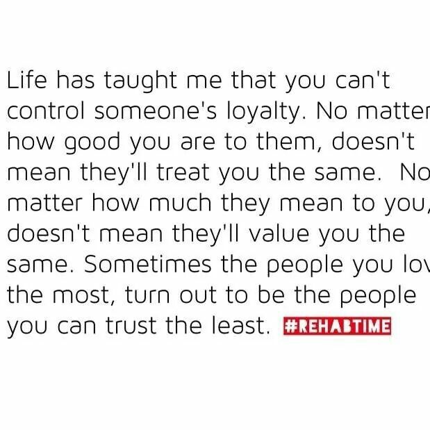 Life Has Taught Me That You Can't Control Someone's Loyalty No New Life Has Taught Me Quotes Life Has Taught Me That You Can't Control Someone's Loyalty No New Life Has Taught Me Quotes