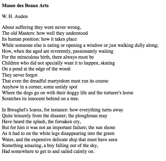 fall of icarus poems On reading poems: visual & verbal icons in william carlos williams' «landscape with the fall of icarus» abstract williams' admiration for brueghel's landscape is coded in structural and stylistic correspondences between. fall of icarus poems On reading poems: visual & verbal icons in william carlos williams' «landscape with the fall of icarus» abstract williams' admiration for brueghel's landscape is coded in structural and stylistic correspondences between.