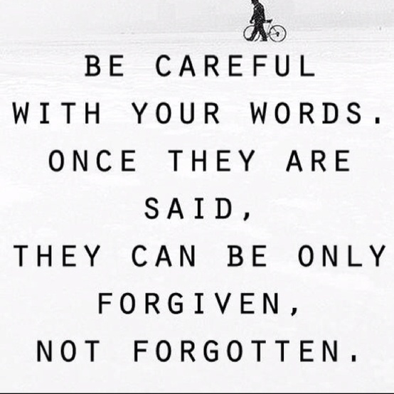 Be Careful With Your Words Once Said They Can Only Forgiven Not ForgottenThis Is So Very Truemy Wish That All My Peeps Are And Remember Be Careful With Your Words Once Said They Can Only Forgiven Not ForgottenThis Is So Very Truemy Wish That All My Peeps Are And Remember
